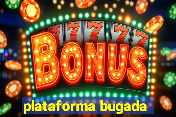 plataforma bugada